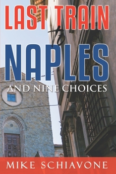Paperback Last Train to Naples: And nine Choices Book