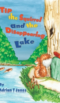 Hardcover Tip the Squirrel and the Disappearing Lake Book