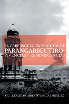 Hardcover El crepúsculo encendido de Parangaricutiro: vivencias y reminiscencias [Spanish] Book