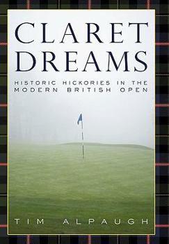 Paperback Claret Dreams: Historic Hickories in the Modern British Open Book