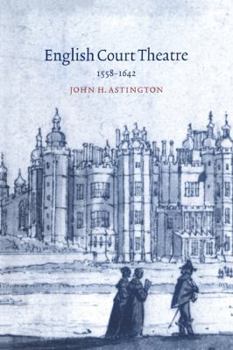 Paperback English Court Theatre: 1558-1642 Book