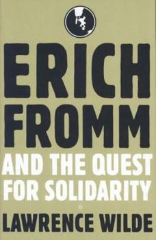 Hardcover Erich Fromm and the Quest for Solidarity Book