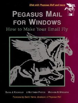 Paperback Pegasus Mail for Windows: How to Make Your E-Mail Fly Book