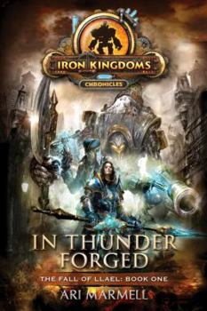 Paperback In Thunder Forged: Iron Kingdoms Chronicles Book