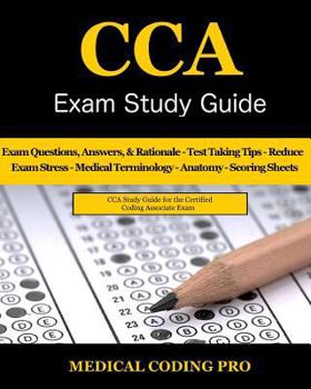 Paperback CCA Exam Study Guide - 2018 Edition: 100 CCA Practice Exam Questions & Answers, Tips To Pass The Exam, Medical Terminology, Common Anatomy, Secrets To Book