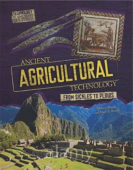 Hardcover Ancient Agricultural Technology: From Sickles to Plows Book