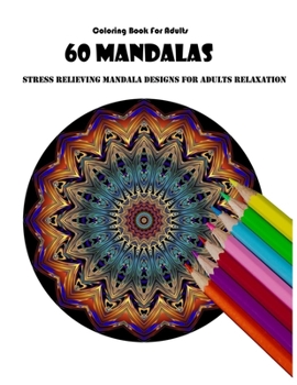 Paperback Coloring Book For Adults: 60 Mandalas: Stress Relieving Mandala Designs for Adults Relaxation Book