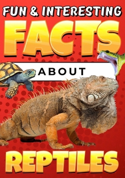 Fun & Interesting Facts About Reptiles: Animal Trivia Book for Kids Ages 8-12 with Colorful Illustrations