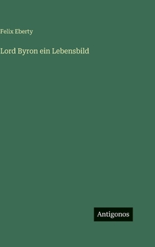 Lord Byron ein Lebensbild