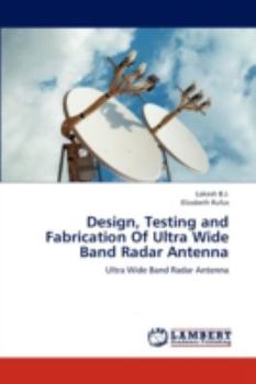 Paperback Design, Testing and Fabrication of Ultra Wide Band Radar Antenna Book