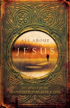 Paperback All About Jesus: The Single Story from Matthew, Mark, Luke, & John Book