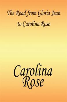 Paperback The Road from Gloria Jean to Carolina Rose Book