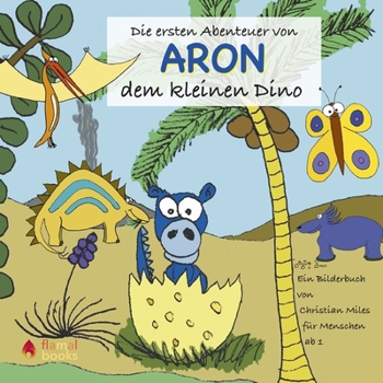 Paperback Die ersten Abenteuer von ARON, dem kleinen Dino [German] Book