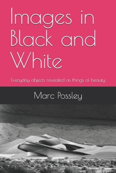 Paperback Images in Black and White: Every day objects revealed as things of beauty Book