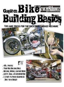 Hardcover Custom Bike Building Basics: Tips and Tricks for the Backyard Garage Mechanic Book