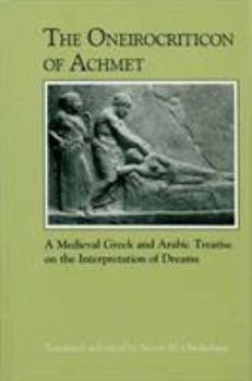 The Oneirocriticon of Achmet: A Medieval Greek and Arabic Treatise on the Interpretation of Dreams