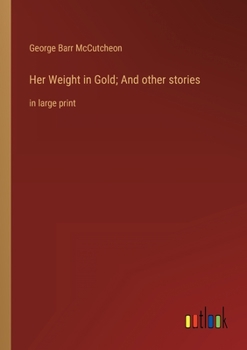 Paperback Her Weight in Gold; And other stories: in large print Book