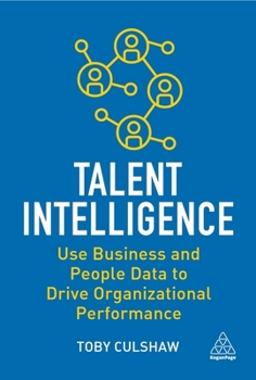 Paperback Talent Intelligence: Use Business and People Data to Drive Organizational Performance Book