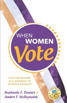Paperback When Women Vote: Election Reform as a Roadmap to Advance Equality Book