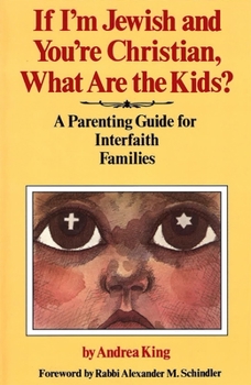 Paperback If I'm Jewish and You're Christian, What Are the Kids? a Parenting Guide for Interfaith Families Book