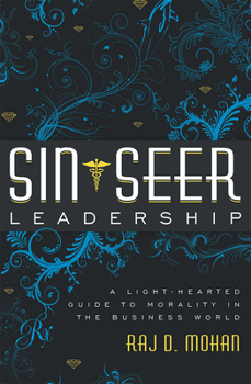 Paperback Sin-Seer Leadership: A Light-Hearted Guide to Morality in the Business World Book