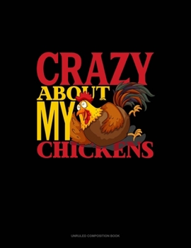 Paperback Crazy About My Chickens: Unruled Composition Book