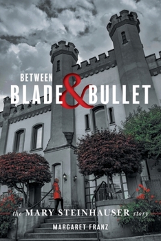 Paperback Between Blade and Bullet: The Mary Steinhauser Story Book