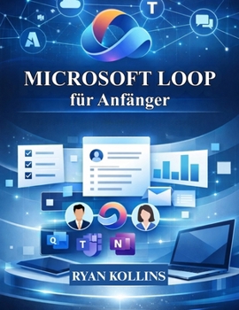 Paperback Microsoft Loop für Anfänger: Ein praktischer Leitfaden für moderne Zusammenarbeit [German] Book