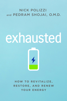 Paperback Exhausted: How to Revitalize, Restore, and Renew Your Energy Book