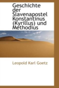 Paperback Geschichte Der Slavenapostel Konstantinus (Kyrillus) Und Methodius [German] Book