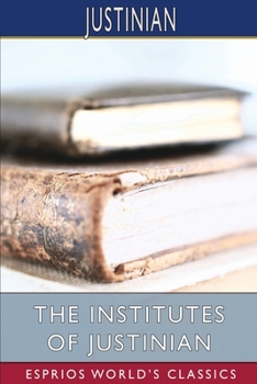 Paperback The Institutes of Justinian (Esprios Classics): Translated by J. B. Moyle Book