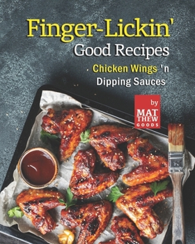 Paperback Finger-Lickin' Good Recipes: Chicken Wings 'n Dipping Sauces Book