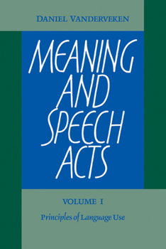 Paperback Meaning and Speech Acts: Volume 1, Principles of Language Use Book