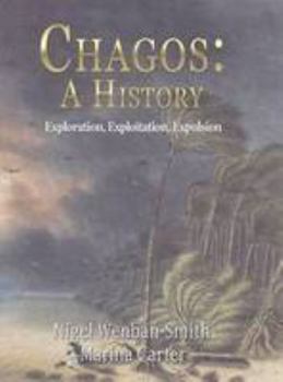 Hardcover Chagos: A History: Exploration, Exploitation, Expulsion Book