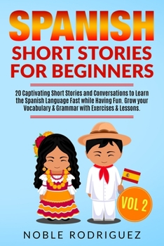 Paperback Spanish Short Stories for Beginners: 20 Captivating Short Stories and Conversations to Learn the Spanish Language Fast while Having Fun. Grow your Voc Book