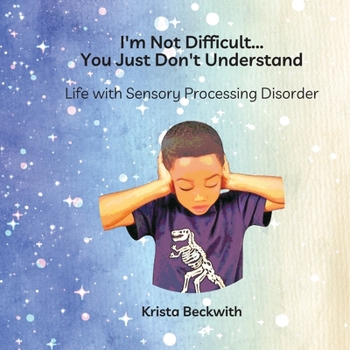 Paperback I'm Not Difficult...You Just Don't Understand: Life with Sensory Processing Disorder Book