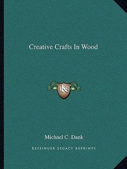 Paperback Creative Crafts In Wood Book