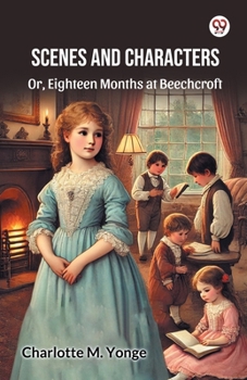 Paperback Scenes And Characters Or, Eighteen Months at Beechcroft Book
