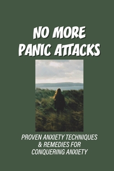 Paperback No More Panic Attacks: Proven Anxiety Techniques & Remedies For Conquering Anxiety: Anxiety Techniques Book