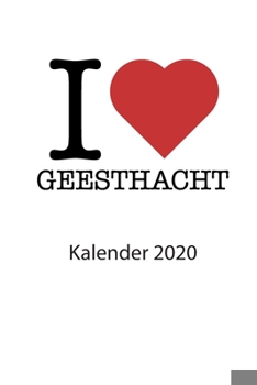 Paperback I love Geesthacht Kalender 2020: I love Geesthacht Kalender 2020 Tageskalender 2020 Wochenkalender 2020 Terminplaner 2020 53 Seiten 6x9 Zoll ca. DIN A [German] Book