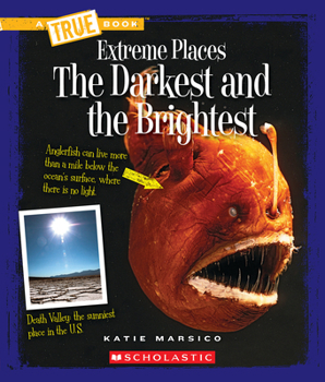 The Darkest and the Brightest (A True Book: Extreme Places) (Library Edition) - Book  of the A True Book