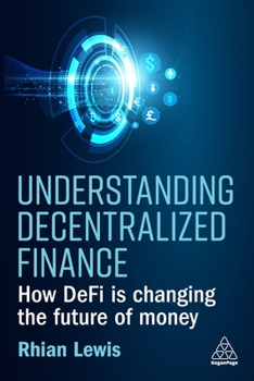 Paperback Understanding Decentralized Finance: How Defi Is Changing the Future of Money Book