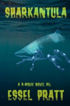 Sharkantula - Book #1 of the B-Movie Novels