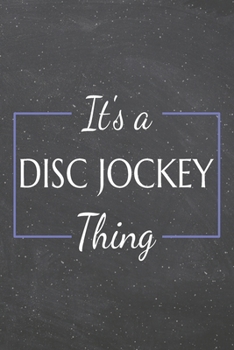 It's a Disc Jockey Thing: Disc Jockey Dot Grid Notebook, Planner or Journal | 110 Dotted Pages | Office Equipment, Supplies | Funny Disc Jockey Gift Idea for Christmas or Birthday