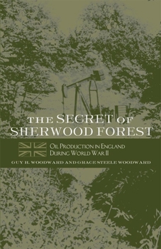 Paperback The Secret of Sherwood Forest: Oil Production in England During World War II Book