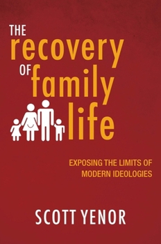 Hardcover The Recovery of Family Life: Exposing the Limits of Modern Ideologies Book