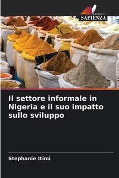 Il settore informale in Nigeria e il suo impatto sullo sviluppo (Italian Edition)