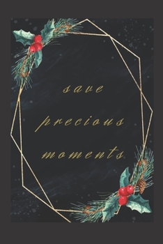 Save precious moments: Motivational Notebook, Journal, Diary (110 Pages, Lined, 6 x 9)