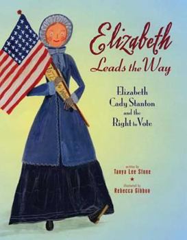Hardcover Elizabeth Leads the Way: Elizabeth Cady Stanton and the Right to Vote Book