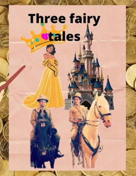 Paperback Three fairy tales: Fairy tales with a happy ending Book